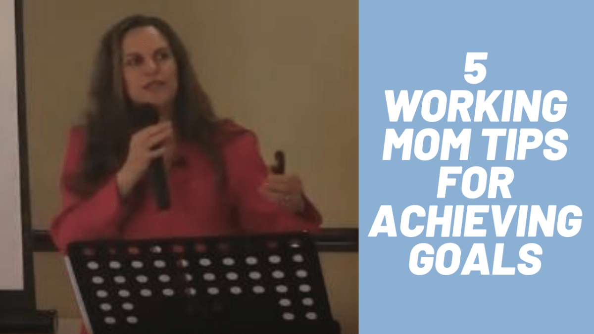5 Tips to Achieve Goals for Working Moms – Working Mom Warrior